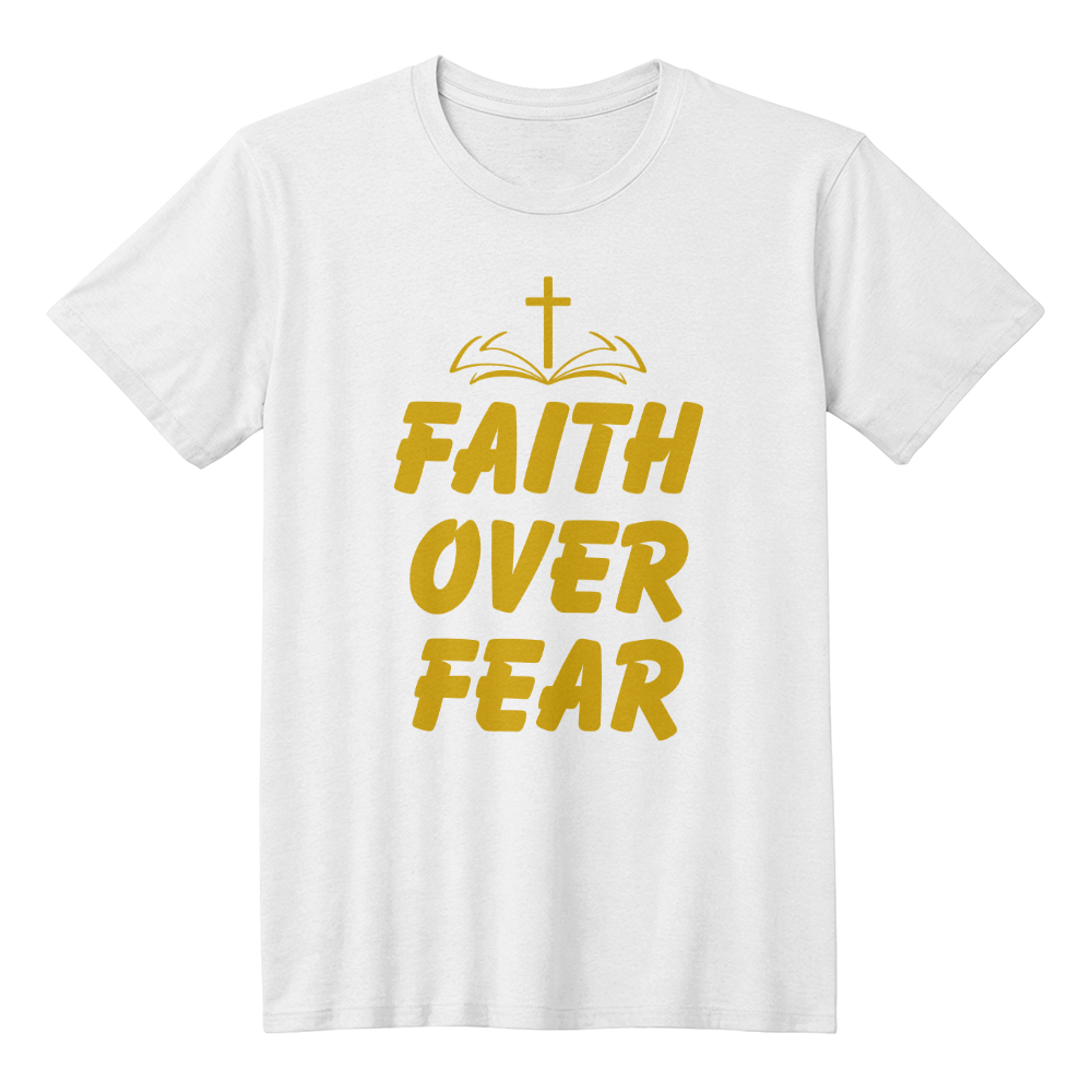 Faith Over Fear- Inspirational Christian T-Shirt