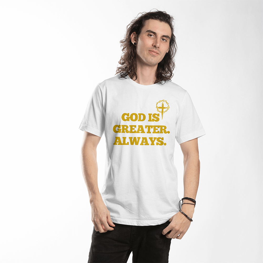 “God Is Greater. Always.” Faith T-Shirt